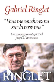 "Vous me coucherez nu sur la terre nue": L'accompagnement spirituel jusqu'à l'euthanasie